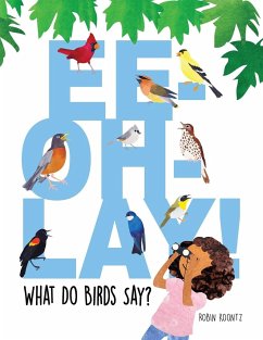 Ee-Oh-Lay! What Do Birds Say? - Koontz, Robin