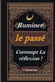 Ruminer Le passé Corrompt La Reflexion !