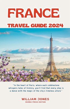 France Travel Guide 2024 - Jones, William