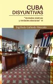 Cuba Disyuntivas : Verdades relativas y verdades absolutas II (eBook, ePUB)