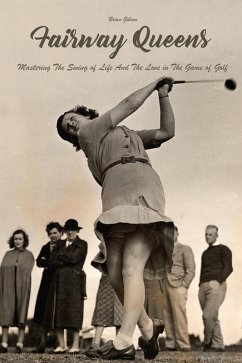 Cover Fairway Queens Mastering The Swing of Life And The Love in The Game of Golf (eBook, ePUB)