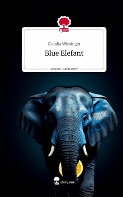 Blue Elefant. Life is a Story - story.one - Wiesinger, Claudia