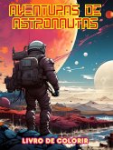 Aventuras de astronautas - Livro de colorir - Coleção artística de designs espaciais