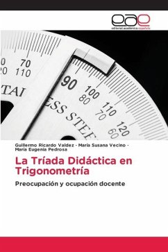 La Tríada Didáctica en Trigonometría - Valdez, Guillermo Ricardo;Vecino, María Susana;Pedrosa, María Eugenia