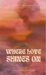 Where Love Shines On - Bild 1
