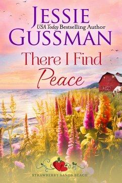 There I Find Peace (Strawberry Sands Beach Romance Book 2) (Strawberry Sands Beach Sweet Romance) - Gussman, Jessie
