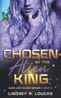 Chosen By the Alien King - Loucks, Lindsey R.