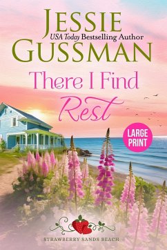 There I Find Rest (Strawberry Sands Beach Romance Book 1) (Strawberry Sands Beach Sweet Romance) Large Print Edition - Gussman, Jessie