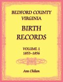 Bedford County, Virginia Birth Records Volume 1, 1853-1856