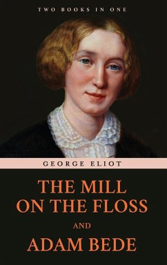 The Mill on the Floss and Adam Bede - Eliot, George
