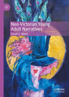 Neo-Victorian Young Adult Narratives (eBook, PDF) - Maier, Sarah E.