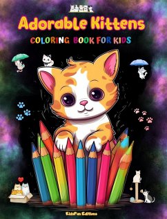 Adorable Kittens - Coloring Book for Kids - Creative Scenes of Joyful and Playful Cats - Perfect Gift for Children - Editions, Kidsfun