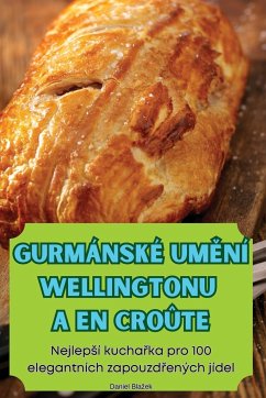 GURMÁNSKÉ UM¿NÍ WELLINGTONU A EN CROÛTE - Daniel Bla¿ek