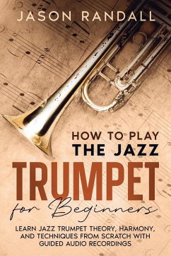 How to Play the Jazz Trumpet for Beginners - Randall, Jason