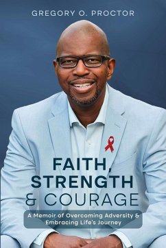 Faith, Strength, And Courage - Proctor, Gregory O.