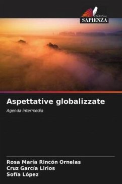 Aspettative globalizzate - Rincón Ornelas, Rosa María;García Lirios, Cruz;López, Sofía