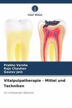 Vitalpulpatherapie - Mittel und Techniken - Varsha, Prabhu;Chauhan, Raju;Jain, Gaurav