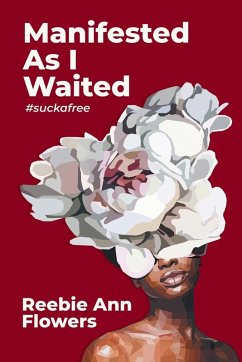 Manifested As I Waited - Flowers, Reebie Ann Manifested As I Waited - Flowers, Reebie Ann