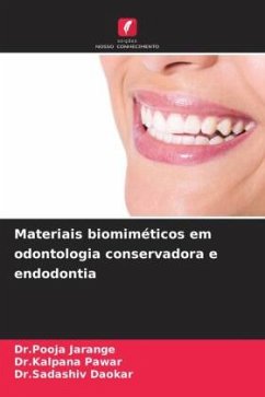 Materiais biomiméticos em odontologia conservadora e endodontia - Jarange, Dr.Pooja;Pawar, Dr.Kalpana;Daokar, Dr.Sadashiv