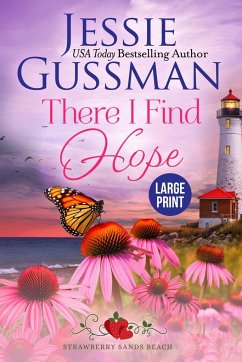There I Find Hope (Strawberry Sands Beach Romance Book 6) (Strawberry Sands Beach Sweet Romance) Large Print Edition - Gussman, Jessie