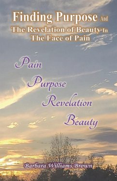 Finding Purpose & The Revelation of Beauty in the Face of Pain - Brown, Barbara Williams