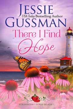 There I Find Hope (Strawberry Sands Beach Romance Book 6) (Strawberry Sands Beach Sweet Romance) - Gussman, Jessie