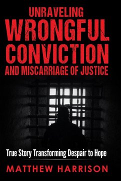 Unraveling Wrongful Conviction - Harrison, Matthew