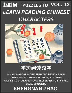 Puzzles to Read Chinese Characters (Part 12) - Easy Mandarin Chinese Word Search Brain Games for Beginners, Puzzles, Activities, Simplified Character Easy Test Series for HSK All Level Students - Zhao, Shengnan