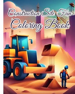 Construction Site Fun Coloring Book For Girls, Boys - Nguyen, Thy