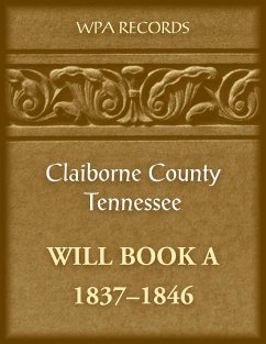 Claiborne County, Tennessee Will Book A, 1837-1846 - Wpa Records