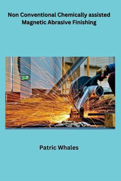 Non Conventional Chemically assisted Magnetic Abrasive Finishing - Whales, Patric