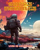 Aventures d'astronautes - Livre de coloriage - Collection artistique de dessins de l'espace