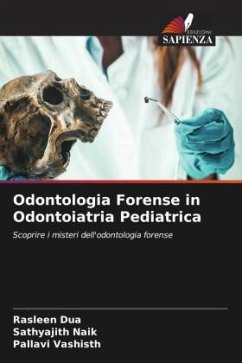 Odontologia Forense in Odontoiatria Pediatrica - Dua, Rasleen;Naik, Sathyajith;Vashisth, Pallavi
