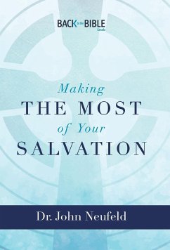 Making the Most of Your Salvation - Neufeld, John