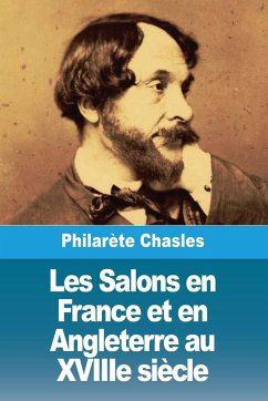 Les Salons en France et en Angleterre au XVIIIe siècle - Chasles, Philarète