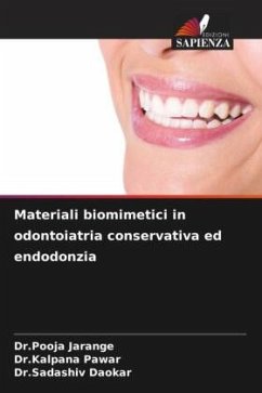 Materiali biomimetici in odontoiatria conservativa ed endodonzia - Jarange, Dr.Pooja;Pawar, Dr.Kalpana;Daokar, Dr.Sadashiv