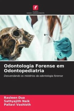 Odontologia Forense em Odontopediatria - Dua, Rasleen;Naik, Sathyajith;Vashisth, Pallavi