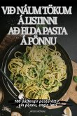 VIÐ NÁUM TÖKUM Á LISTINNI AÐ ELDA PASTA Á PÖNNU