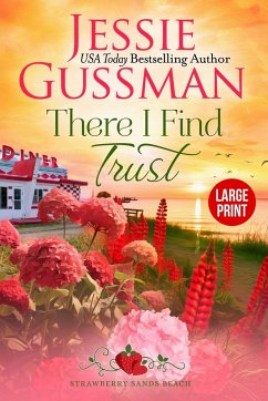 There I Find Trust (Strawberry Sands Beach Romance Book 5) (Strawberry Sands Beach Sweet Romance) Large Print Edition - Gussman, Jessie