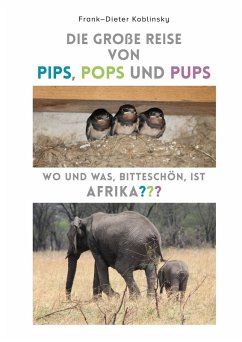 Die große Reise von Pips, Pops und Pups (eBook, ePUB) - Koblinsky, Frank-Dieter