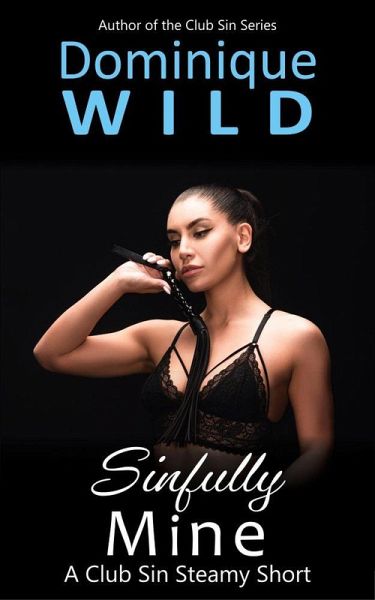 Sinfully Mine (Club Sin Steamy Shorts, #2) (eBook, ePUB) Sinfully Mine (Club Sin Steamy Shorts, #2) (eBook, ePUB)