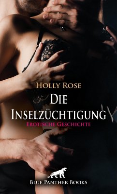 Die Inselzüchtigung   Erotische Geschichte (eBook, ePUB) - Rose, Holly