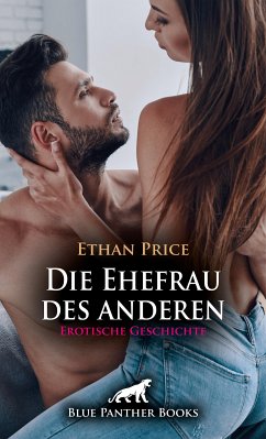 Die Ehefrau des anderen   Erotische Geschichte (eBook, PDF) - Price, Ethan