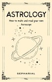 Astrology - How To Read Horoscopes (eBook, ePUB) Astrology - How To Read Horoscopes (eBook, ePUB)