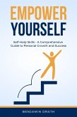 Empower Yourself: Self Help Skills - A Comprehensive Guide to Personal Growth and Success (eBook, ePUB)