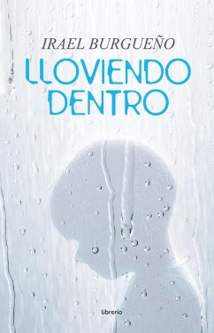 Lloviendo Dentro (eBook, ePUB) - Burgueño, Irael; Editores, Librerío