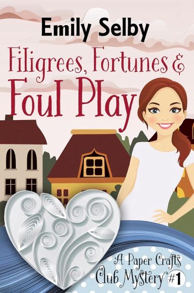 Filigrees, Fortunes and Foul Play (Paper Crafts Club Mysteries, #1) (eBook, ePUB)