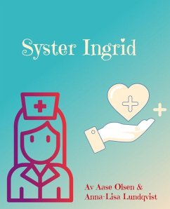 Syster Ingrid (eBook, ePUB) - Olsen, Aase; Lundqvist, Anna-Lisa