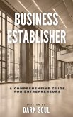 Business Establisher: A Comprehensive Guide For Entrepreneurs (eBook, ePUB) Business Establisher: A Comprehensive Guide For Entrepreneurs (eBook, ePUB)