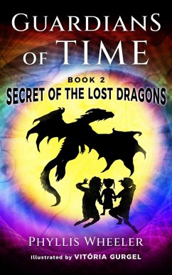 Secret of the Lost Dragons (Guardians of Time, #2) (eBook, ePUB) - Wheeler, Phyllis
